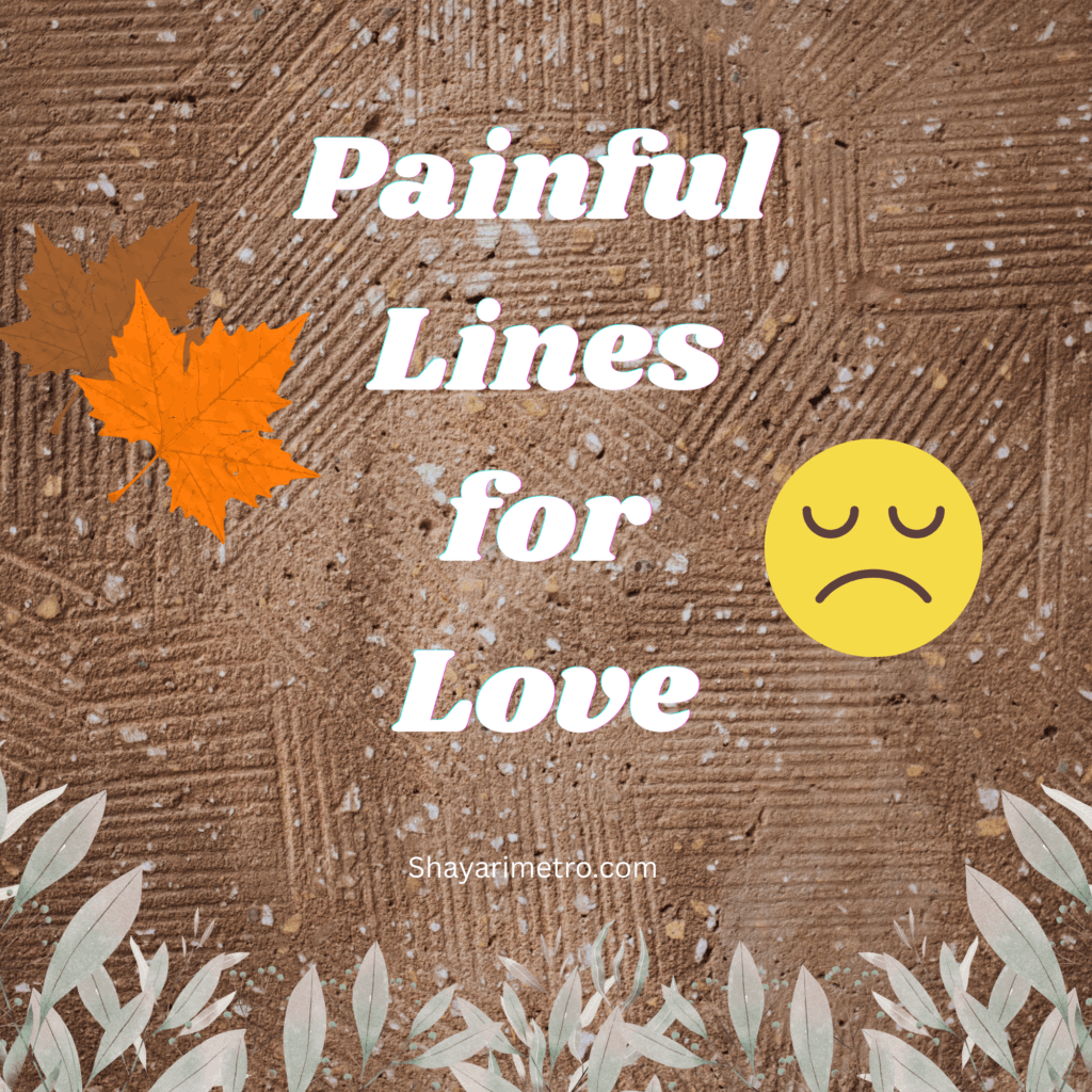 Painful Lines for Love |  Deep Painful Lines for Love | Heart touching.  Painful Lines for Love | Shayarimetro