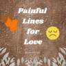 Painful Lines for Love | Deep Painful Lines for Love | Heart touching. Painful Lines for Love | Shayarimetro