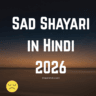 Sad Shayari in Hindi 2026, Emotional Sad Shayari Hindi, Heart Touching Sad Shayari in Hindi, Sad Shayari in Hindi for Love,2 Line Sad Shayari in Hindi, Shayarimetro